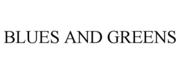 BLUES AND GREENS trademark