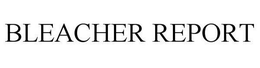 BLEACHER REPORT trademark