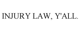 INJURY LAW, Y'ALL. trademark