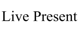 LIVE PRESENT trademark
