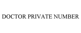 DOCTOR PRIVATE NUMBER trademark