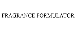 FRAGRANCE FORMULATOR trademark