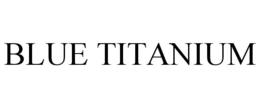 BLUE TITANIUM trademark