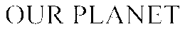 OUR PLANET trademark