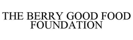 THE BERRY GOOD FOOD FOUNDATION trademark
