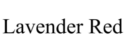 LAVENDER RED trademark