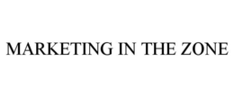MARKETING IN THE ZONE trademark