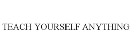 TEACH YOURSELF ANYTHING trademark