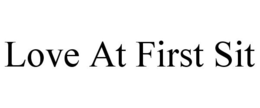 LOVE AT FIRST SIT trademark