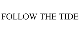 FOLLOW THE TIDE trademark