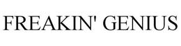 FREAKIN' GENIUS trademark