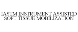IASTM INSTRUMENT ASSISTED SOFT TISSUE MOBILIZATION trademark