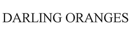 DARLING ORANGES trademark