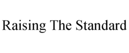 RAISING THE STANDARD trademark