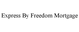 EXPRESS BY FREEDOM MORTGAGE trademark