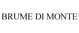 BRUME DI MONTE trademark