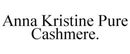 ANNA KRISTINE PURE CASHMERE. trademark