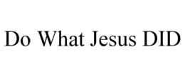 DO WHAT JESUS DID trademark