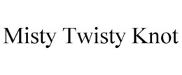 MISTY TWISTY KNOT trademark