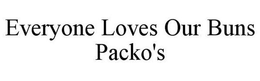 EVERYONE LOVES OUR BUNS PACKO'S trademark