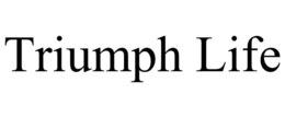 TRIUMPH LIFE trademark