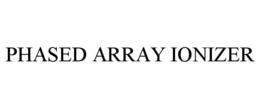 PHASED ARRAY IONIZER trademark