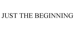 JUST THE BEGINNING trademark