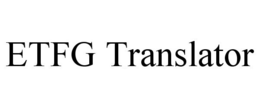 ETFG TRANSLATOR trademark
