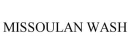 MISSOULAN WASH trademark