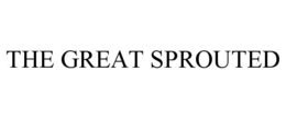 THE GREAT SPROUTED trademark