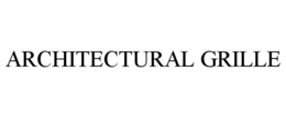 ARCHITECTURAL GRILLE trademark