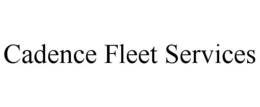 CADENCE FLEET SERVICES trademark
