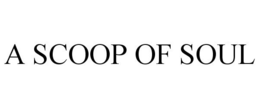 A SCOOP OF SOUL trademark