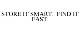 STORE IT SMART. FIND IT FAST. trademark