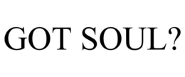 GOT SOUL? trademark