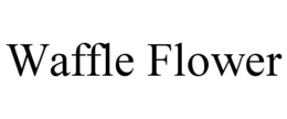 WAFFLE FLOWER trademark