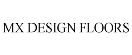 MX DESIGN FLOORS trademark