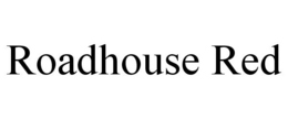 ROADHOUSE RED trademark