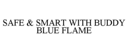 SAFE & SMART WITH BUDDY BLUE FLAME trademark