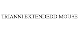 TRIANNI EXTENDEDD MOUSE trademark