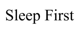 SLEEP FIRST trademark