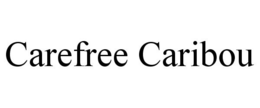 CAREFREE CARIBOU trademark