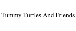 TUMMY TURTLES AND FRIENDS trademark