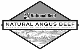 NATIONAL BEEF NATURAL ANGUS BEEF MINIMALLY PROCESSED AND CONTAINS NO ARTIFICIAL INGREDIENTS trademark