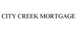 CITY CREEK MORTGAGE trademark