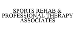 SPORTS REHAB & PROFESSIONAL THERAPY ASSOCIATES trademark