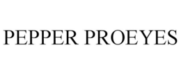 PEPPER PROEYES trademark