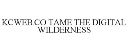 KCWEB.CO TAME THE DIGITAL WILDERNESS trademark