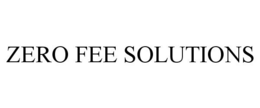 ZERO FEE SOLUTIONS trademark