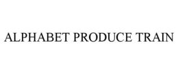 ALPHABET PRODUCE TRAIN trademark